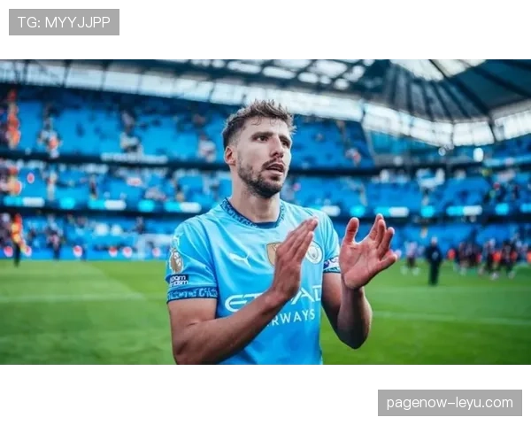 鲁本·迪亚斯：稳固防线彰显竞争力跃升与坚定担当